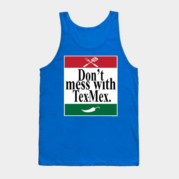 Don't Mess With Tex-Mex Tank Top by Illustratorator